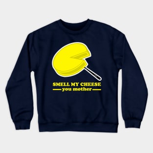 Smell my Cheese you Mother Crewneck Sweatshirt